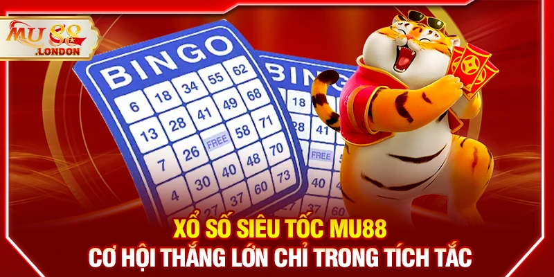 Xổ số siêu tốc MU88 - Cơ hội thắng lớn chỉ trong tích tắc