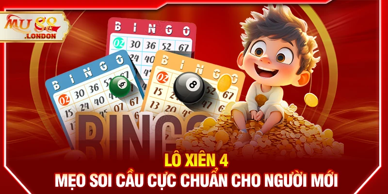 Lô xiên 4 – Mẹo soi cầu cực chuẩn cho người mới