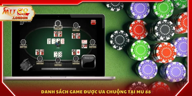 Danh sách game được ưa chuộng tại MU 88
