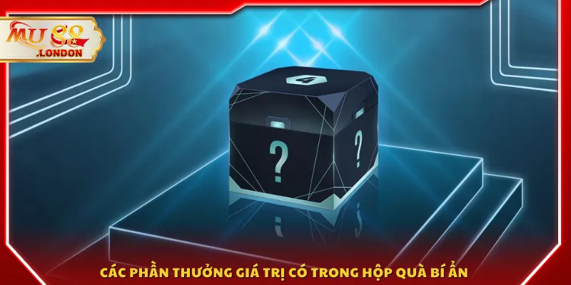 Các phần thưởng giá trị có trong hộp quà bí ẩn 
