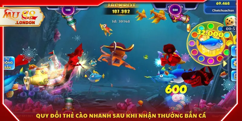 Quy đổi thẻ cào nhanh sau khi nhận thưởng bắn cá