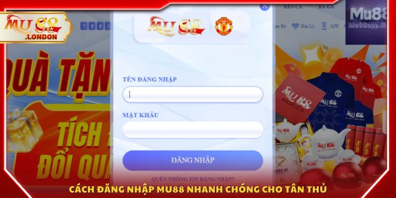Cách đăng nhập MU88 nhanh chóng cho tân thủ
