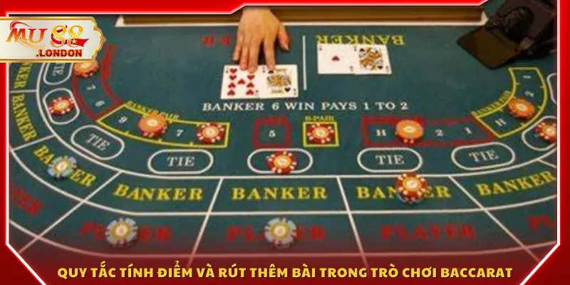 Quy tắc tính điểm và rút thêm bài trong trò chơi Baccarat