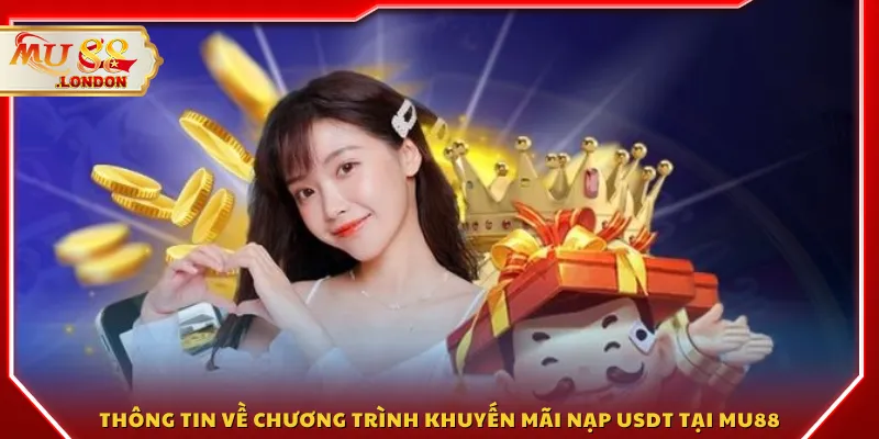 Thông tin về chương trình khuyến mãi nạp USDT tại MU88