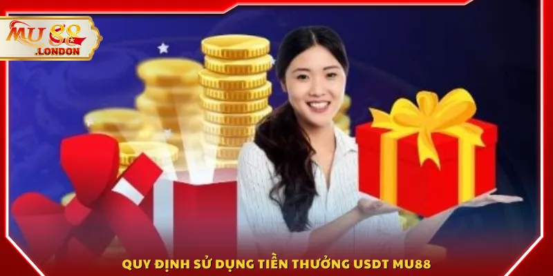 Quy định sử dụng tiền thưởng USDT MU88