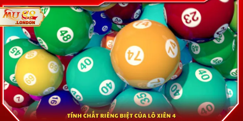 Tính chất riêng biệt của lô xiên 4