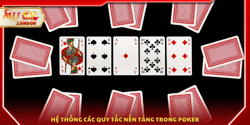 Hệ thống các quy tắc nền tảng trong Poker